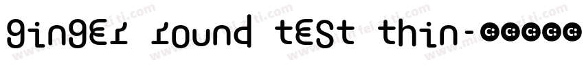 Ginger Round Test Thin字体转换